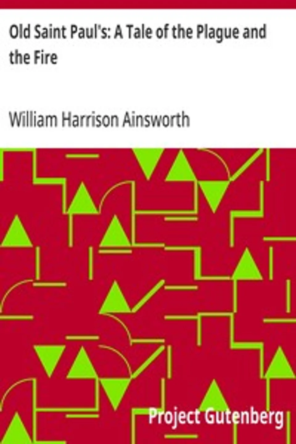 Old Saint Paul's: A Tale of the Plague and the Fire, William Harrison Ainsworth