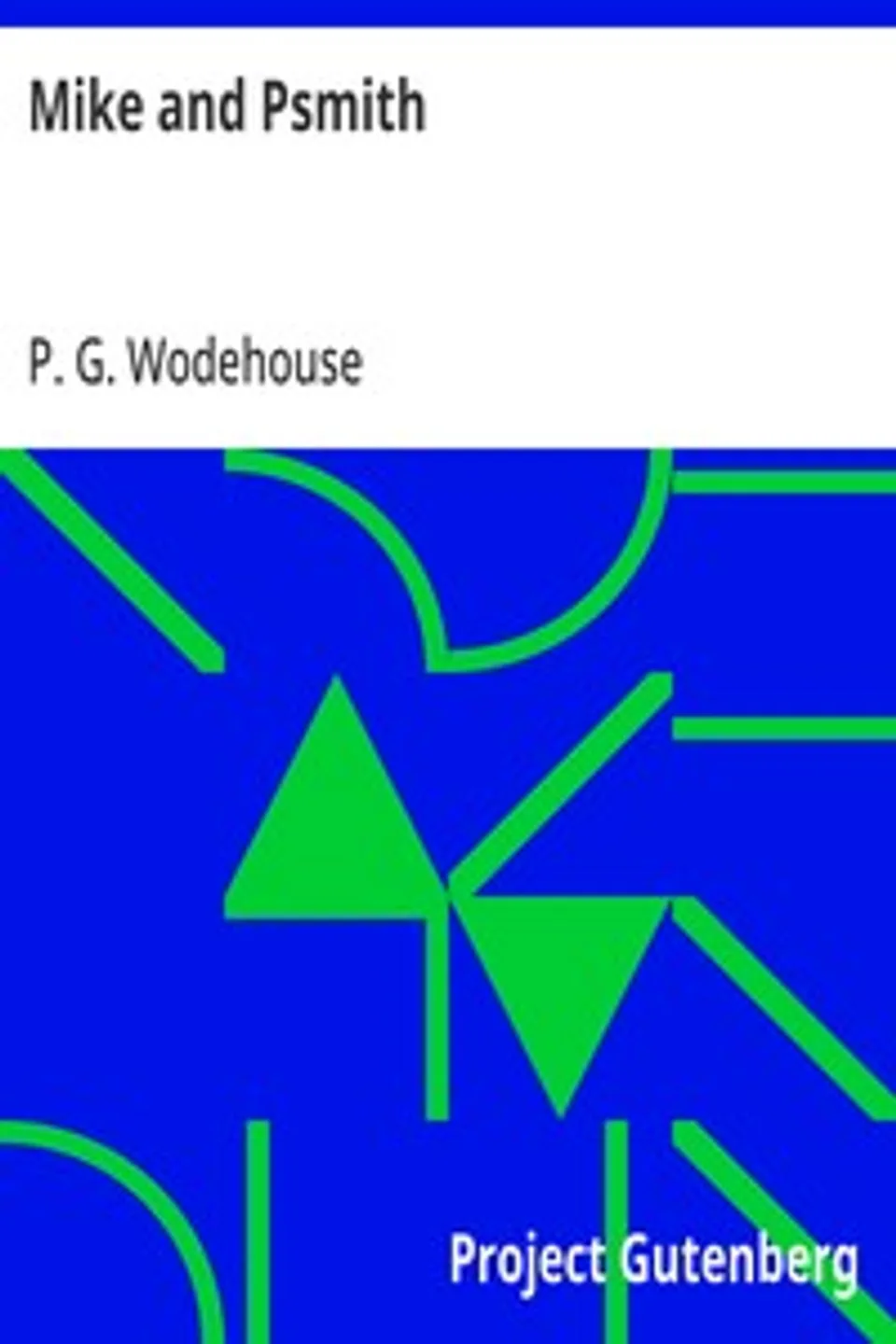 Mike and Psmith, P. G. (Pelham Grenville) Wodehouse