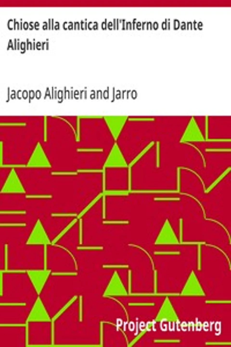 Chiose alla cantica dell'Inferno di Dante Alighieri: pubblicate per la prima volta in corretta lezione con riscontri e fac-simili di codici, e precedute da una indagine critica, Jacopo Alighieri