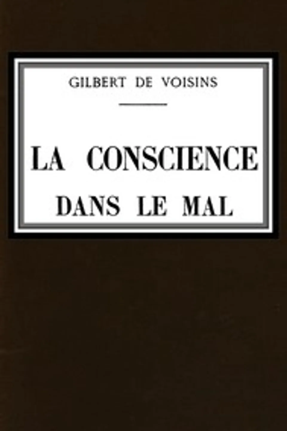 La conscience dans le mal, Auguste Gilbert de Voisins
