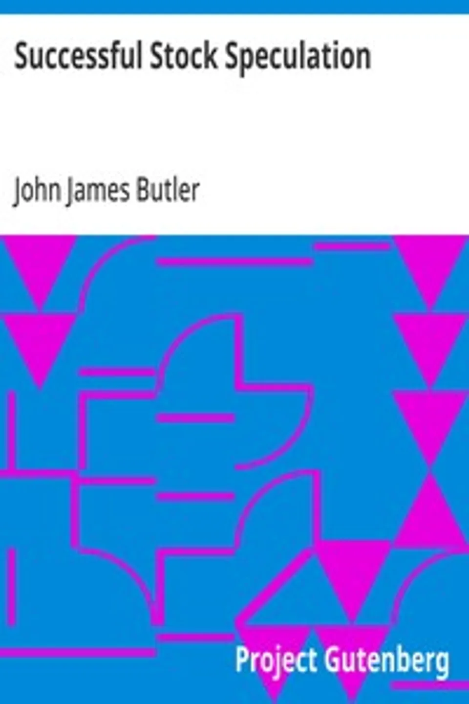 Successful Stock Speculation, John James Butler