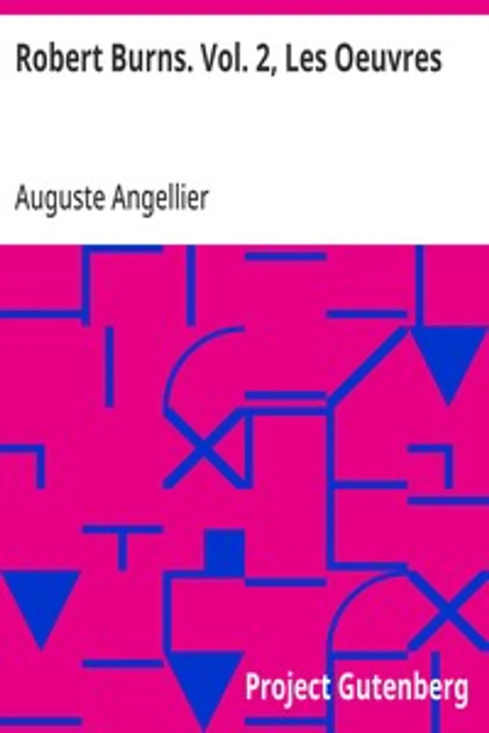 Robert Burns. Vol. 2, Les Oeuvres, Auguste Angellier