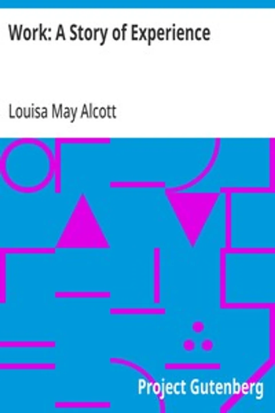 Work: A Story of Experience, Louisa May Alcott