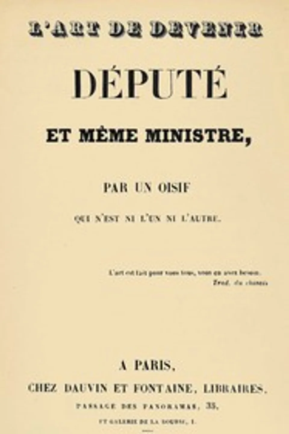 L'art de devenir député et même ministre, par un oisif qui n'est ni l'un ni l'autre, François de Groiseilliez