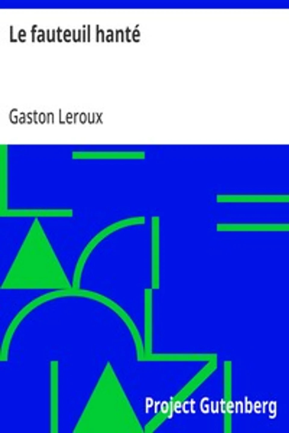 Le fauteuil hanté, Gaston Leroux