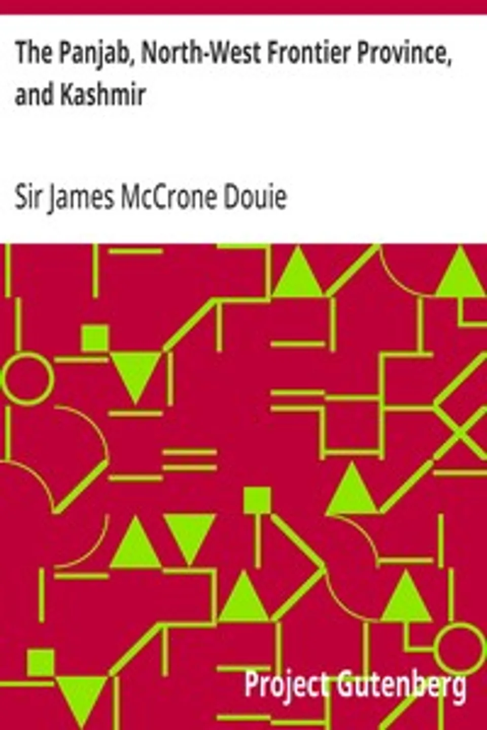 The Panjab, North-West Frontier Province, and Kashmir, James McCrone Douie