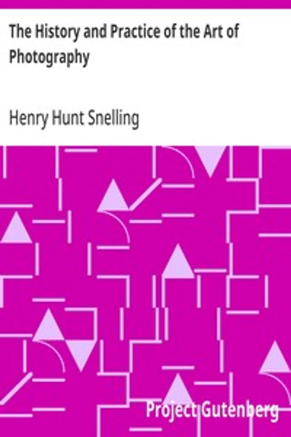 The History and Practice of the Art of Photography, Henry Hunt Snelling