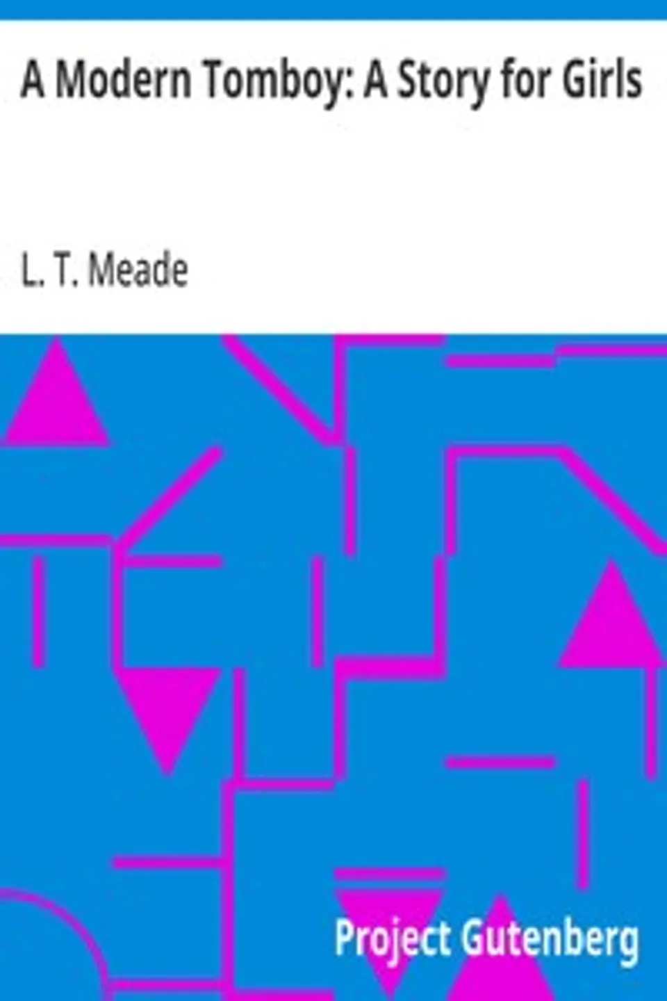 A Modern Tomboy: A Story for Girls, L. T. Meade