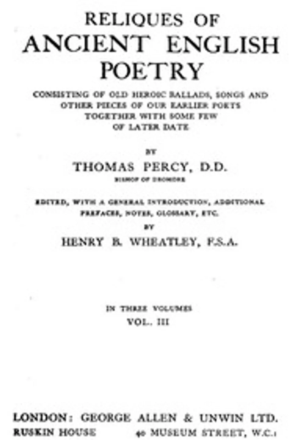 Reliques of Ancient English Poetry, Volume 3 (of 3): Consisting of Old Heroic Ballads, Songs and Other Pieces of Our Earlier Poets Together With Some Few of Later Date