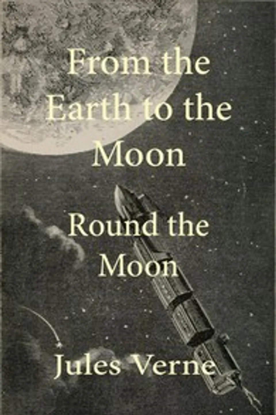 From the Earth to the moon; and, round the moon, Jules Verne