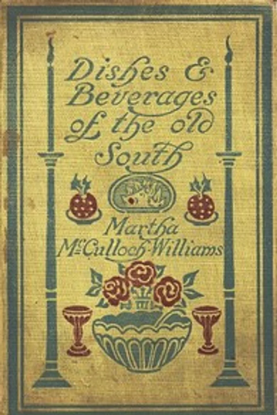 Dishes & Beverages of the Old South, Martha McCulloch-Williams