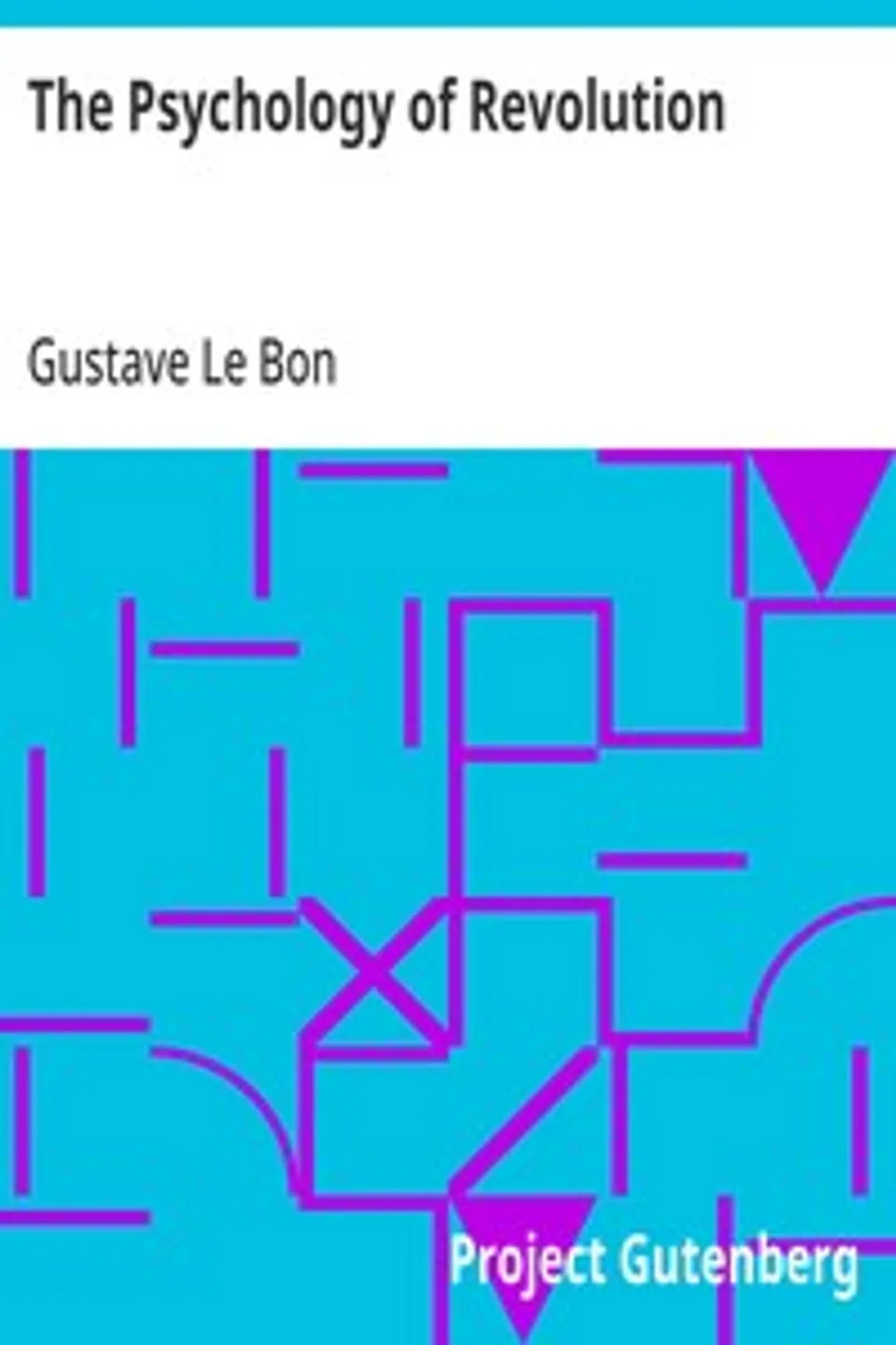 The Psychology of Revolution, Gustave Le Bon