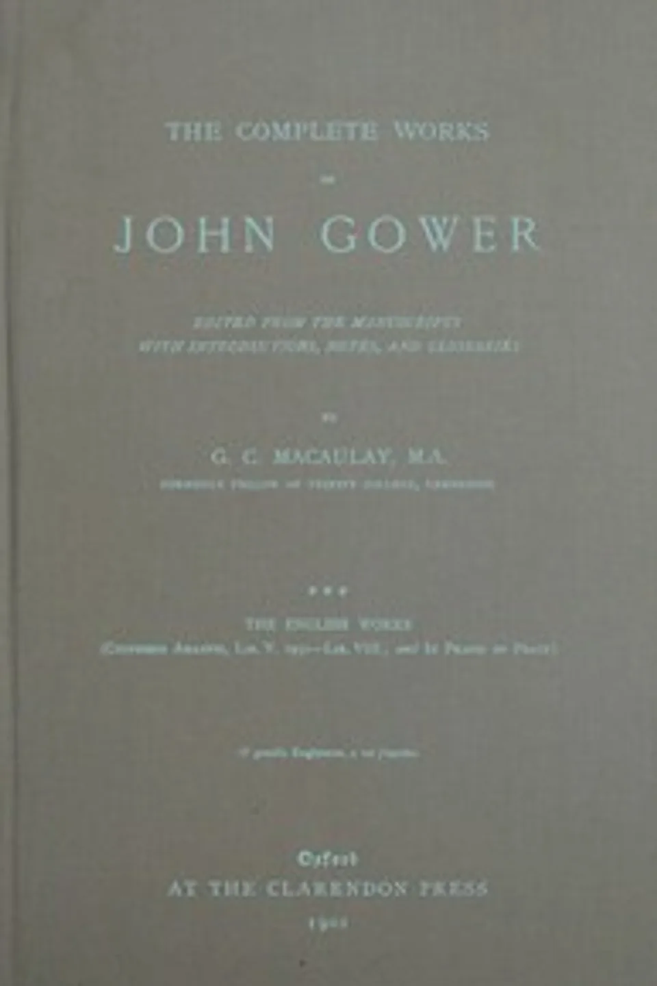 The complete works of John Gower, volume 3 : $b The English works, John Gower