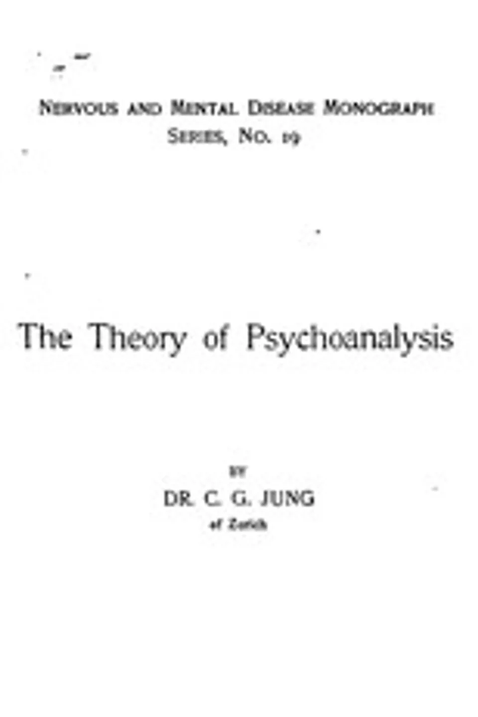 The Theory of Psychoanalysis, C. G. (Carl Gustav) Jung