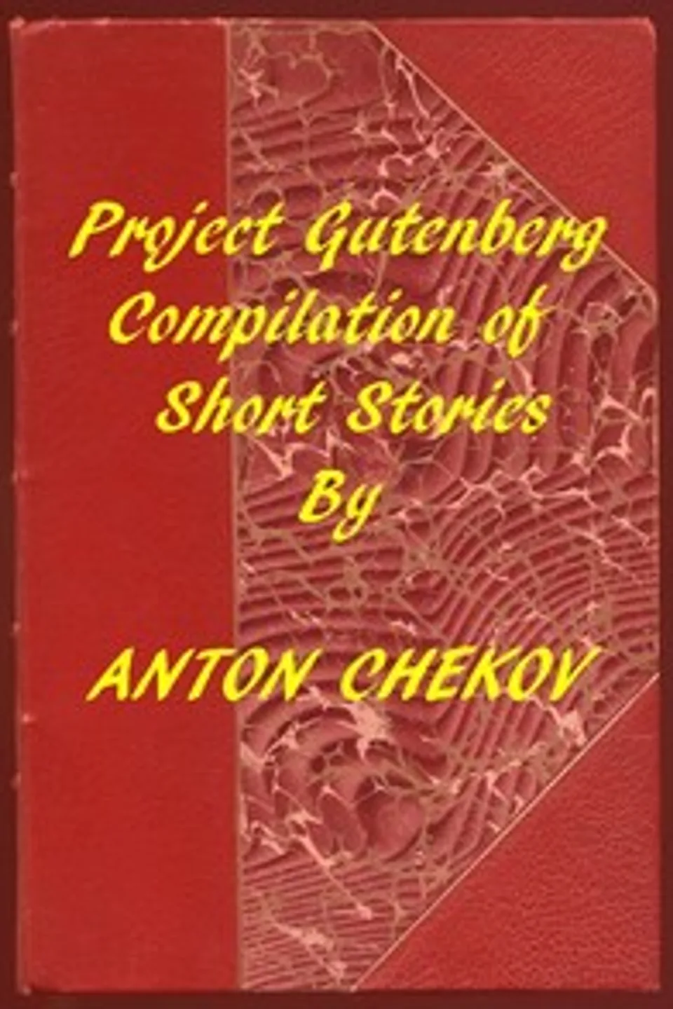 Project Gutenberg Compilation of Short Stories by Chekhov, Anton Pavlovich Chekhov