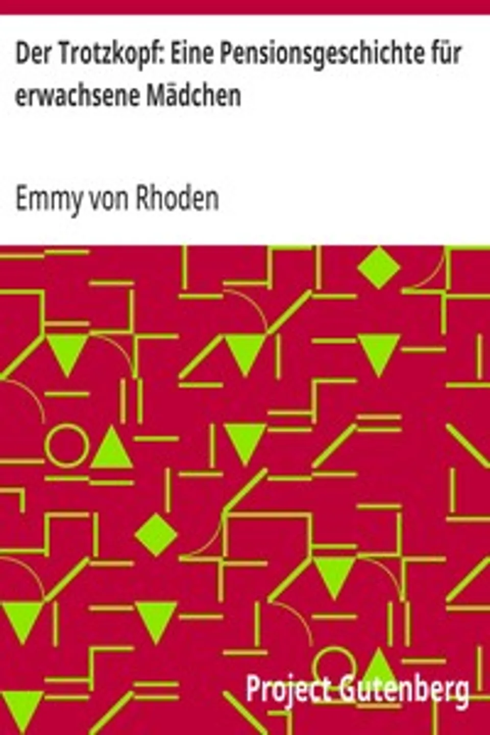 Der Trotzkopf: Eine Pensionsgeschichte für erwachsene Mädchen, Emmy von Rhoden