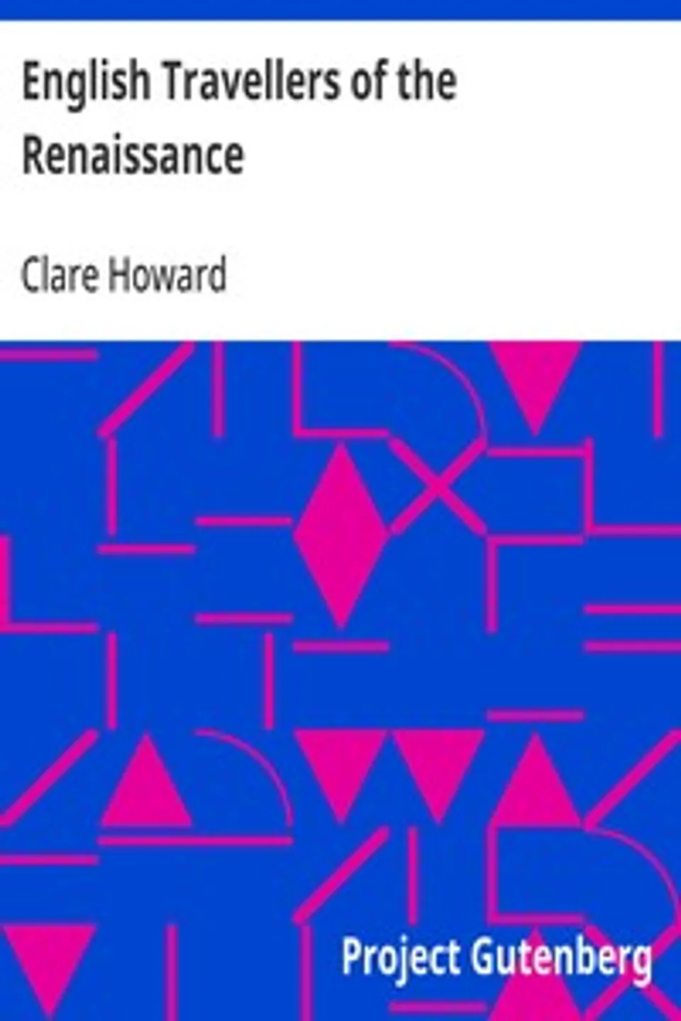 English Travellers of the Renaissance, Clare Howard