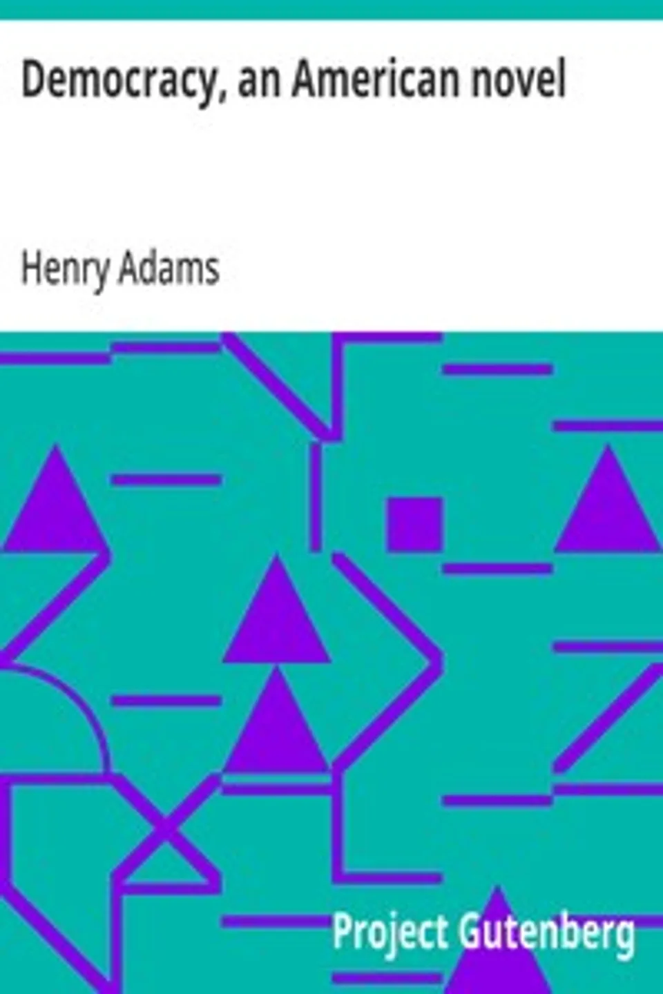 Democracy, an American novel, Henry Adams