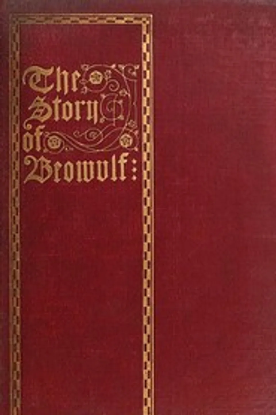 The Story of Beowulf, Translated from Anglo-Saxon into Modern English Prose