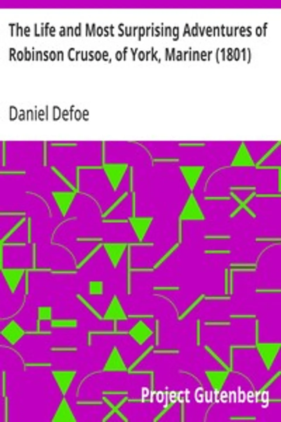 The Life and Most Surprising Adventures of Robinson Crusoe, of York, Mariner (1801), Daniel Defoe