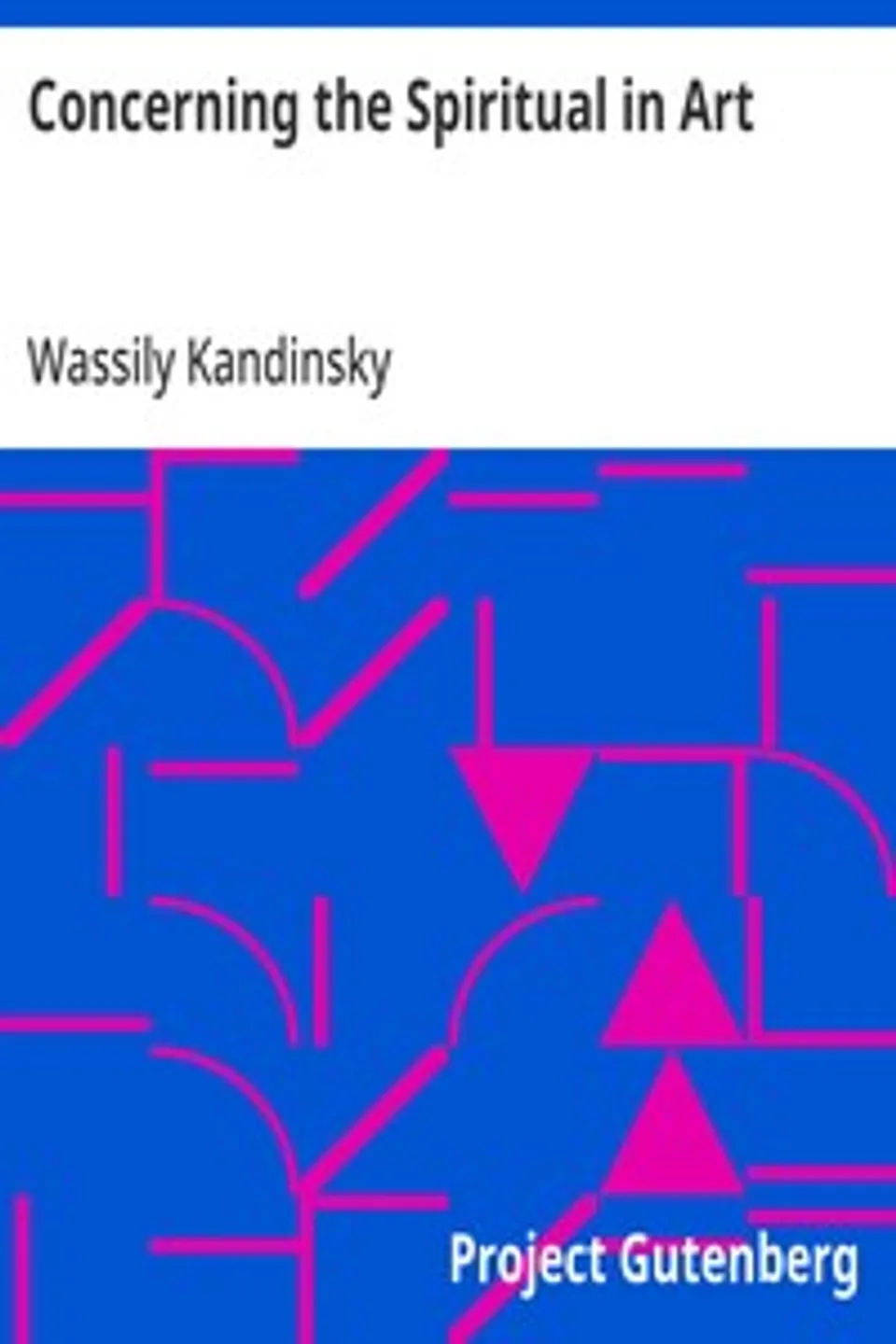 Concerning the Spiritual in Art, Wassily Kandinsky