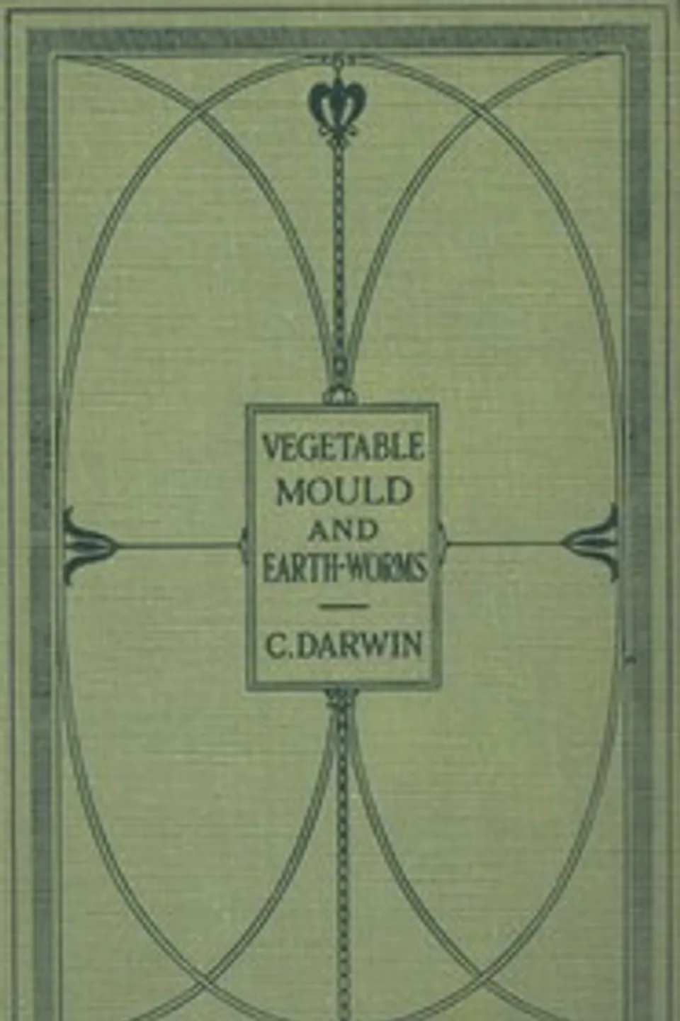 The Formation of Vegetable Mould Through the Action of Worms: With Observations on Their Habits, Charles Darwin