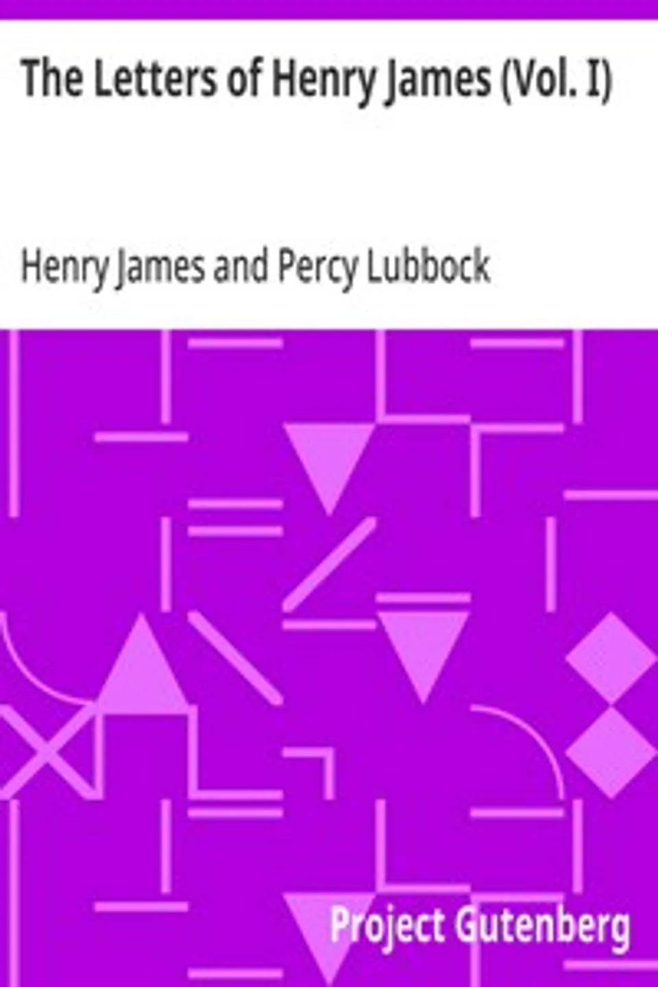 The Letters of Henry James (Vol. I), Henry James