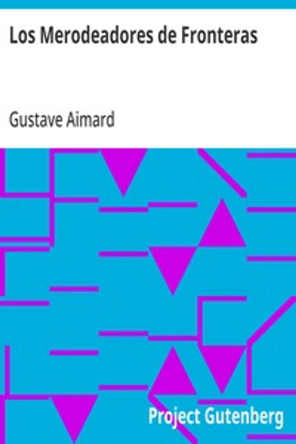 Los Merodeadores de Fronteras, Gustave Aimard