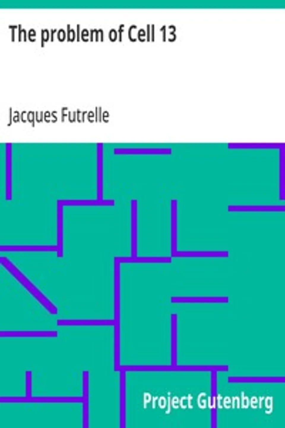 The problem of Cell 13, Jacques Futrelle