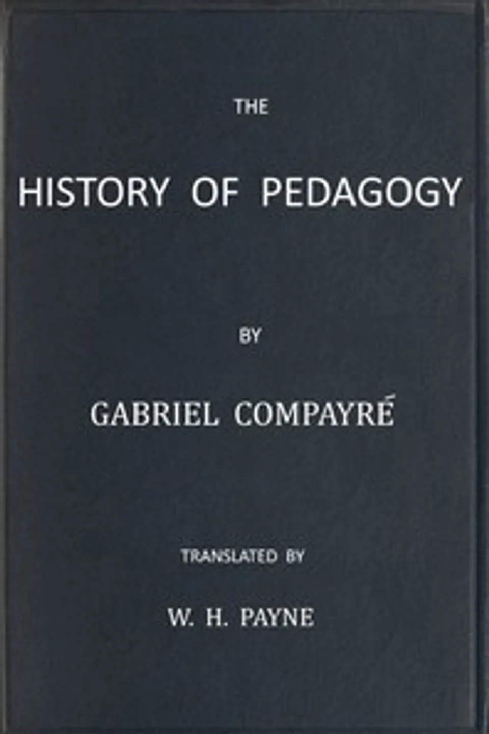 The History of Pedagogy, Gabriel Compayré