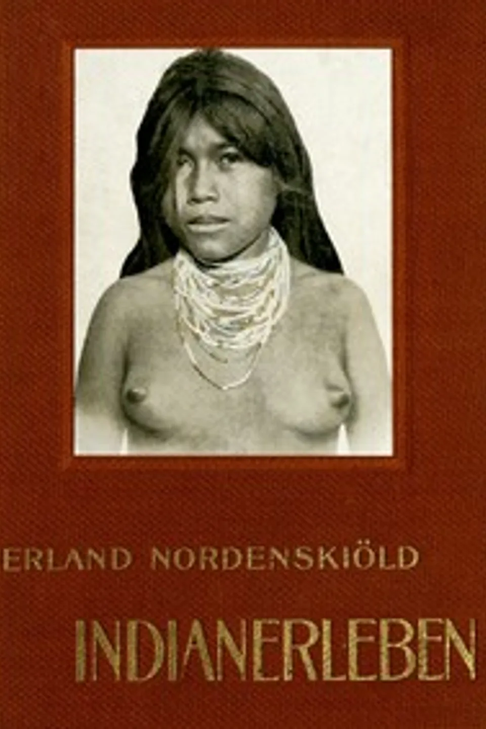Indianerleben : $b El gran Chaco (Südamerika), Erland Nordenskiöld