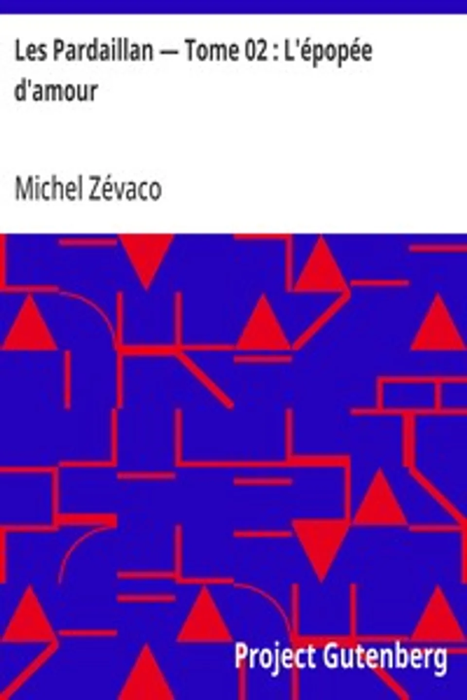 Les Pardaillan — Tome 02 : L'épopée d'amour, Michel Zévaco