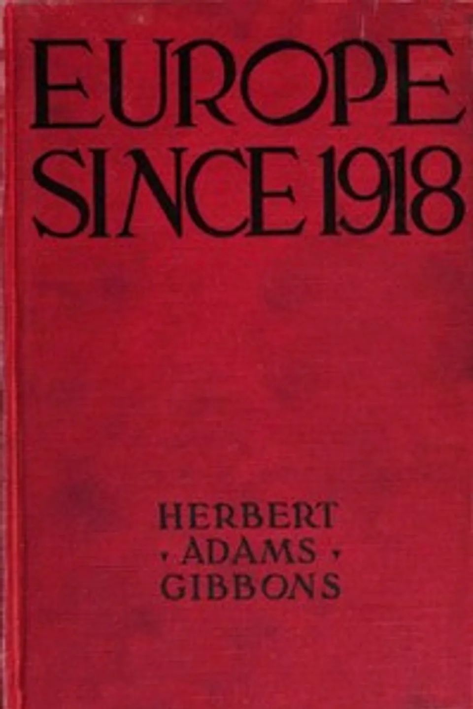 Europe Since 1918, Herbert Adams Gibbons