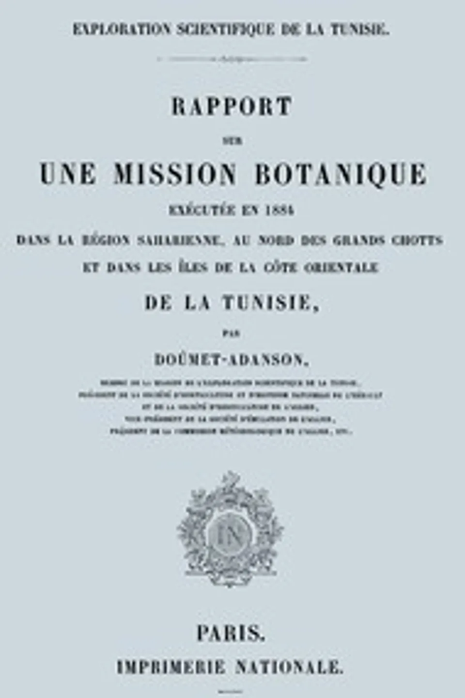 Rapport sur une mission botanique exécutée en 1884 dans la région saharienne, au nord des grands chotts et dans les îles de la côte orientale de la Tunisie, Napoléon Doumet-Adanson