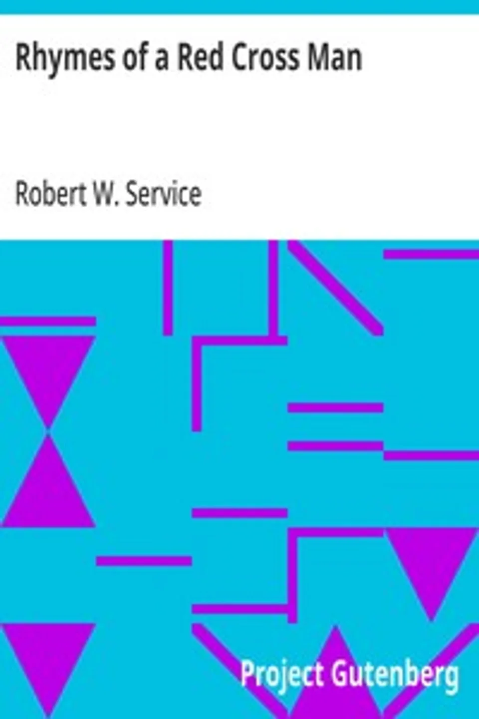 Rhymes of a Red Cross Man, Robert W. (Robert William) Service