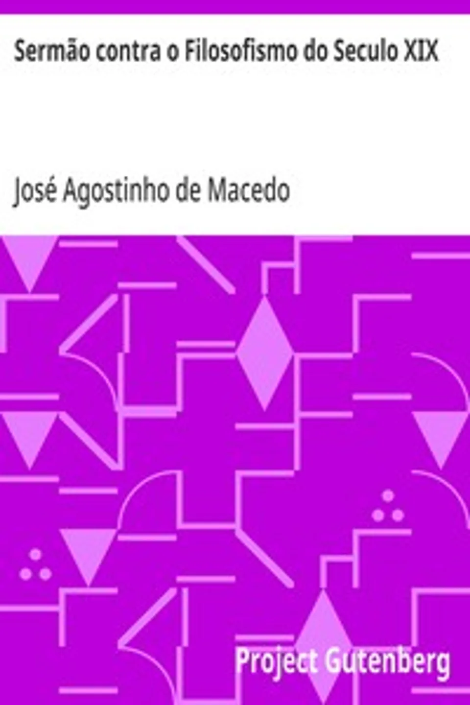Sermão contra o Filosofismo do Seculo XIX, José Agostinho de Macedo