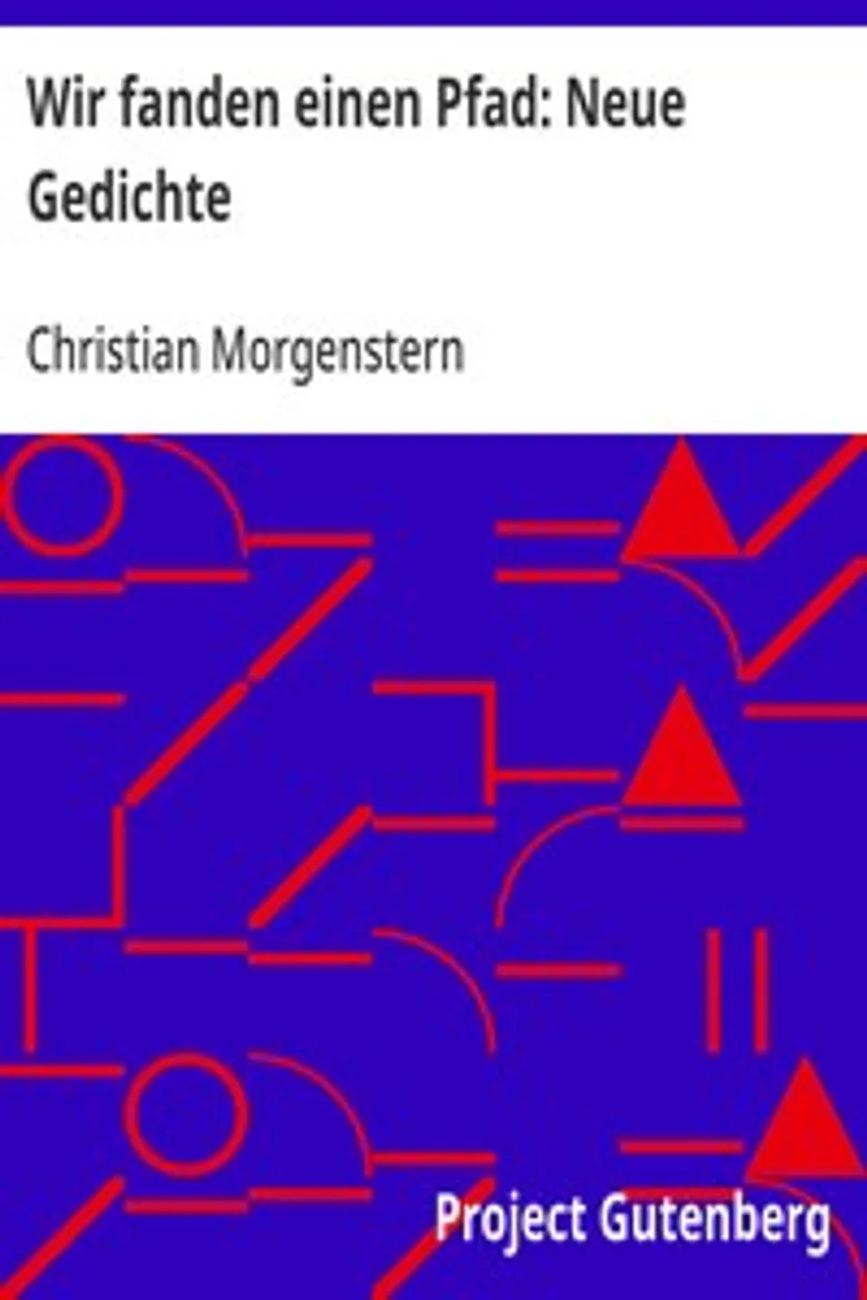 Wir fanden einen Pfad: Neue Gedichte, Christian Morgenstern