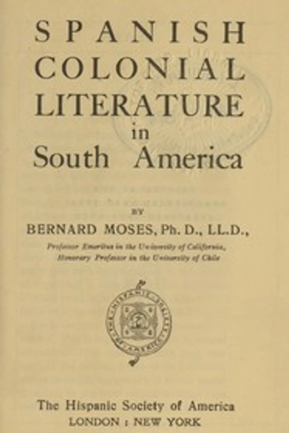 Spanish colonial literature in South America, Bernard Moses