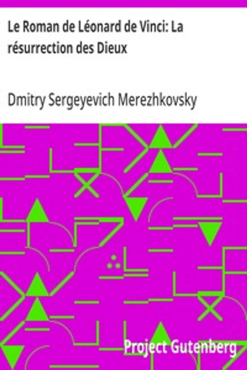 Le Roman de Léonard de Vinci: La résurrection des Dieux, Dmitry Sergeyevich Merezhkovsky
