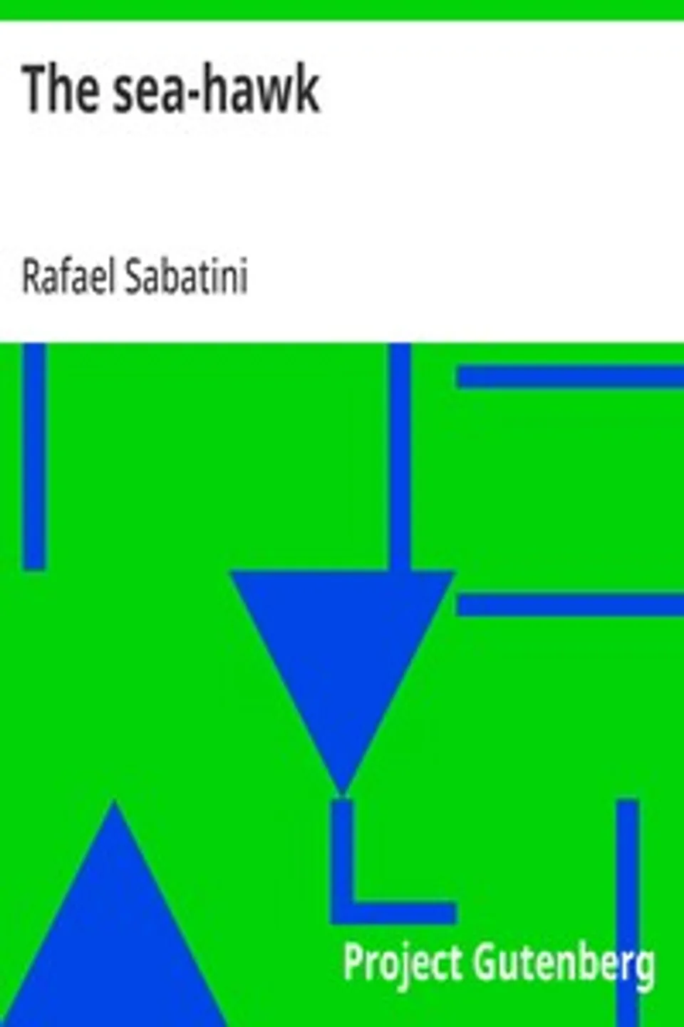 The sea-hawk, Rafael Sabatini