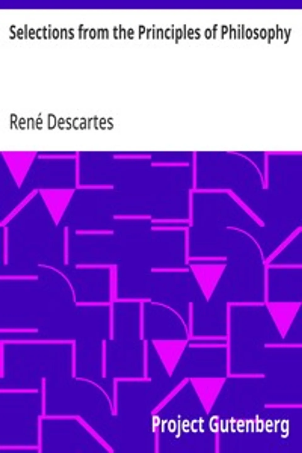 Selections from the Principles of Philosophy, René Descartes