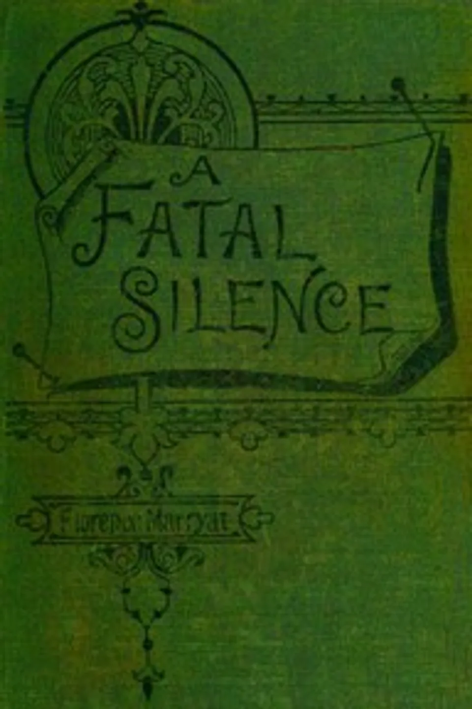 A fatal silence, vol. 1 (of 3), Florence Marryat