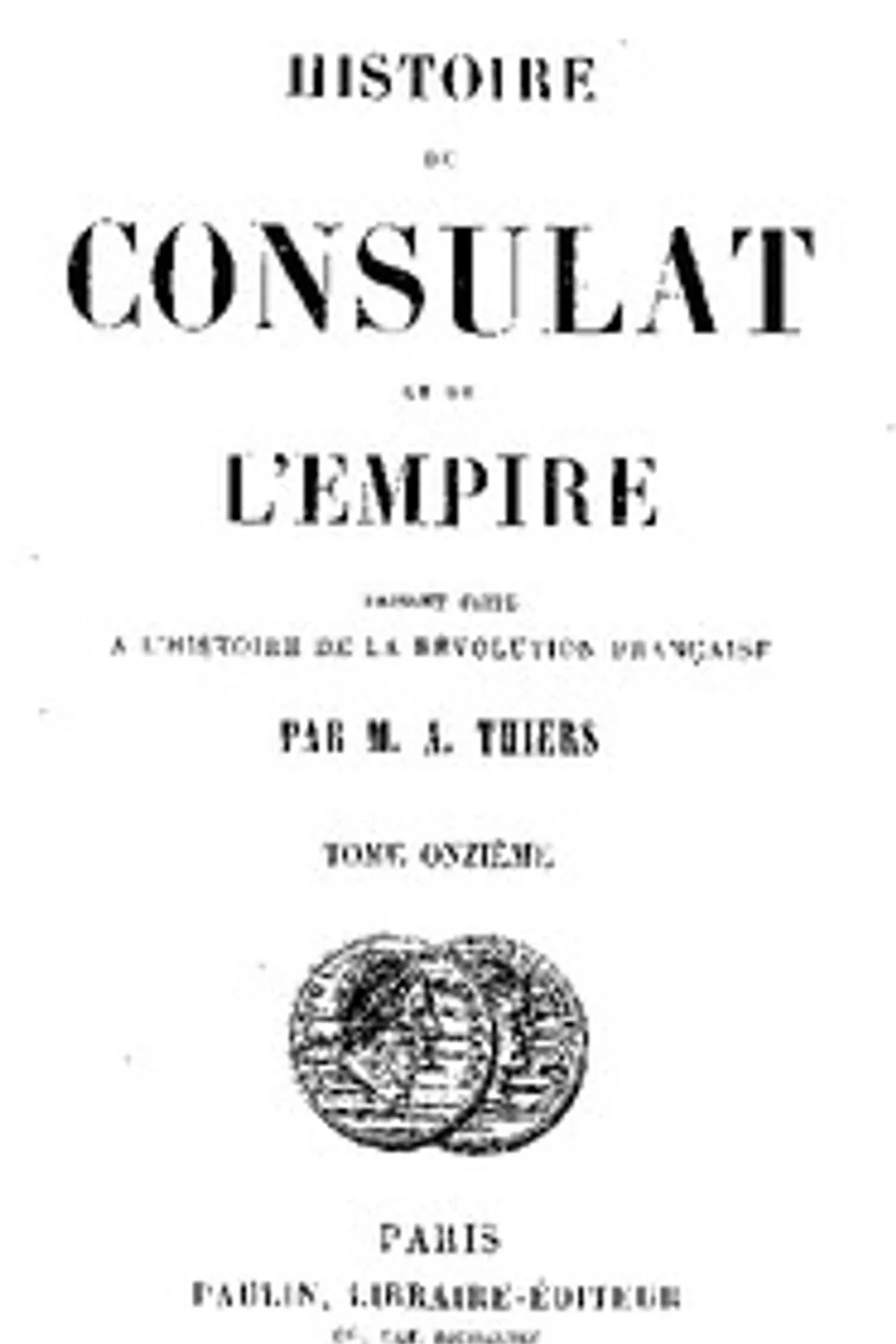 Histoire du Consulat et de l'Empire, (Vol. 11 / 20): faisant suite à l'Histoire de la Révolution Française, Adolphe Thiers