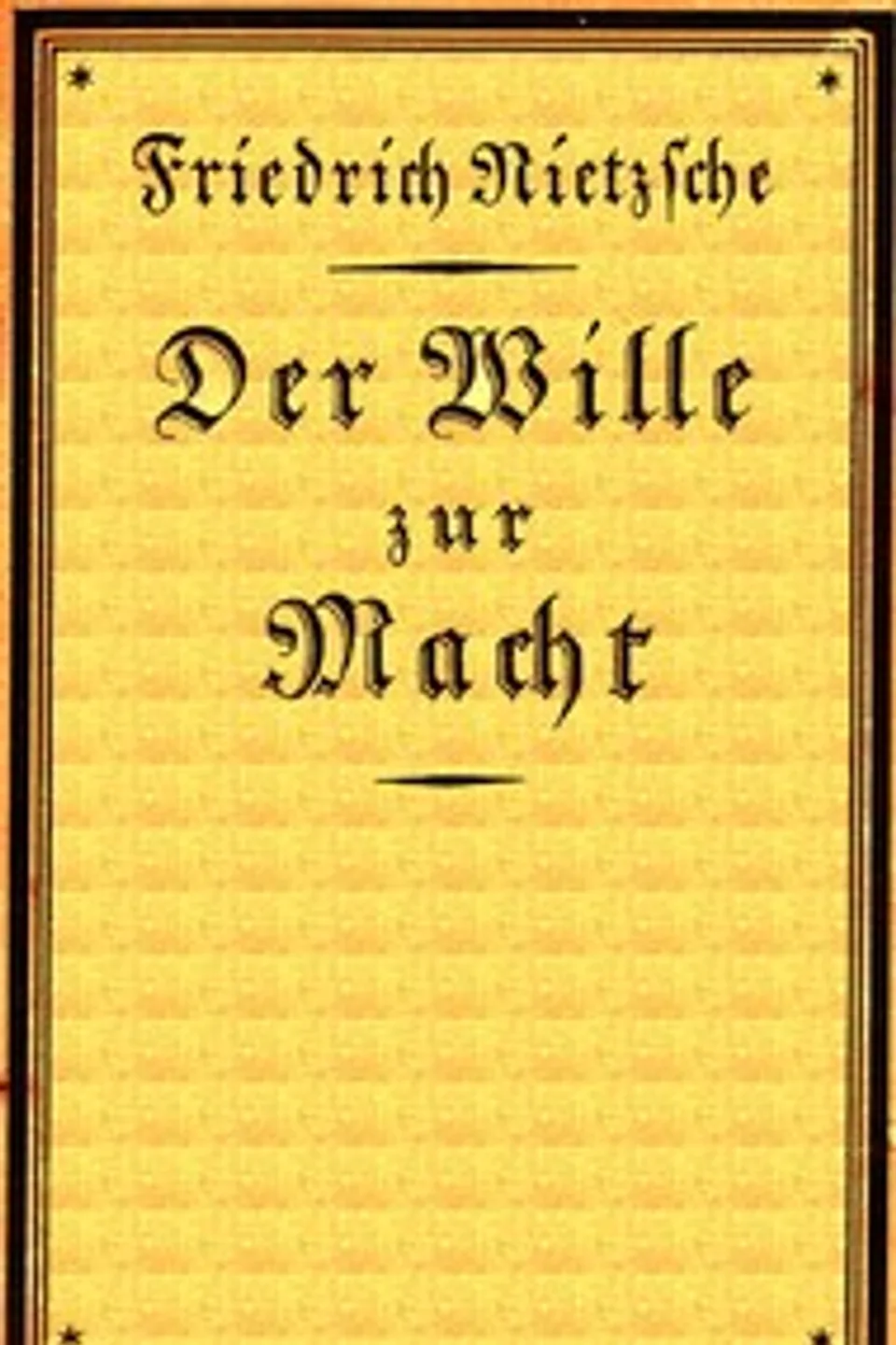 Der Wille zur Macht: Eine Auslegung alles Geschehens, Friedrich Wilhelm Nietzsche
