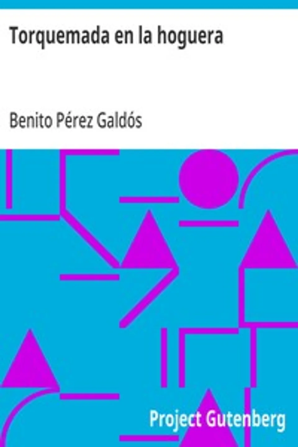 Torquemada en la hoguera, Benito Pérez Galdós