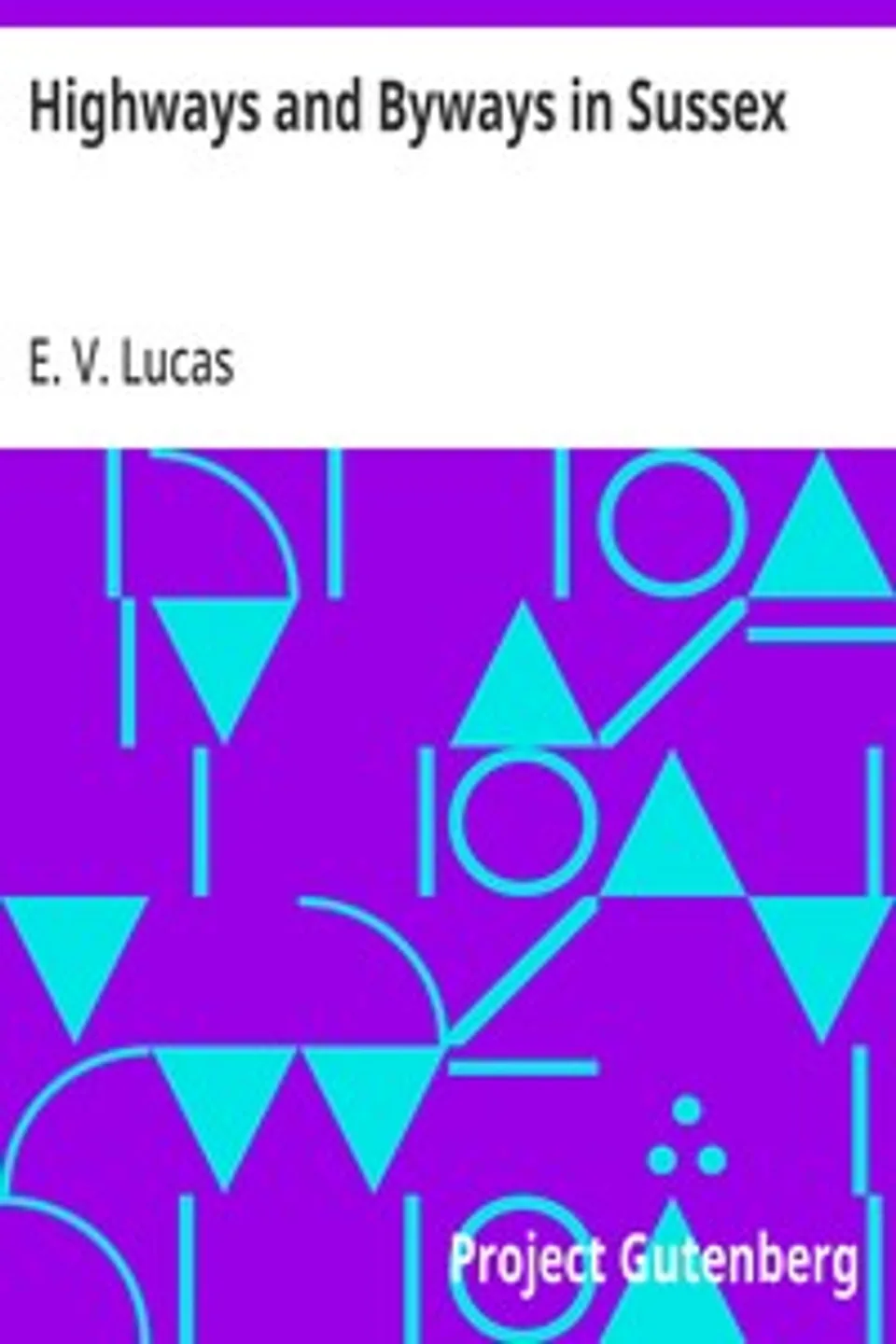 Highways and Byways in Sussex, E. V. (Edward Verrall) Lucas