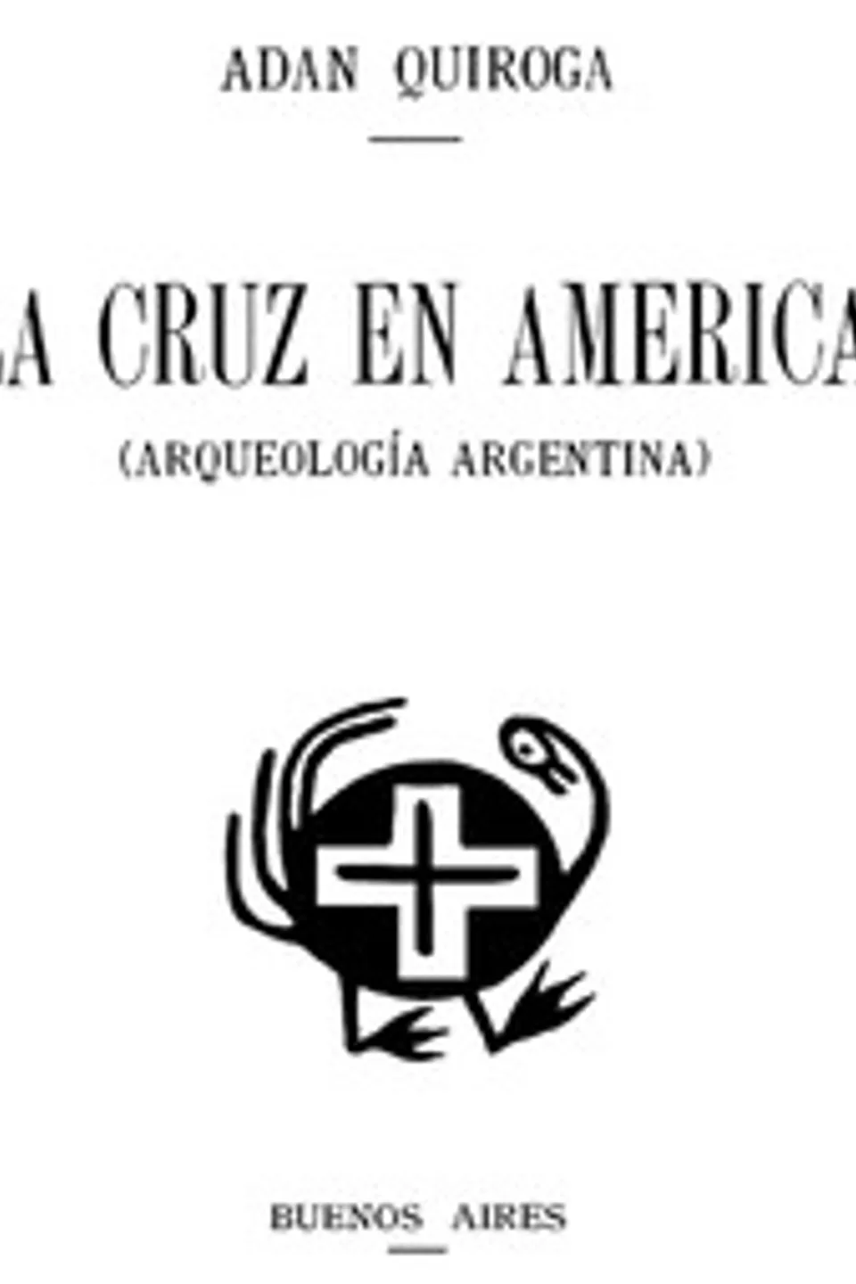 La cruz en América (Arqueología Argentina), Adán Quiroga