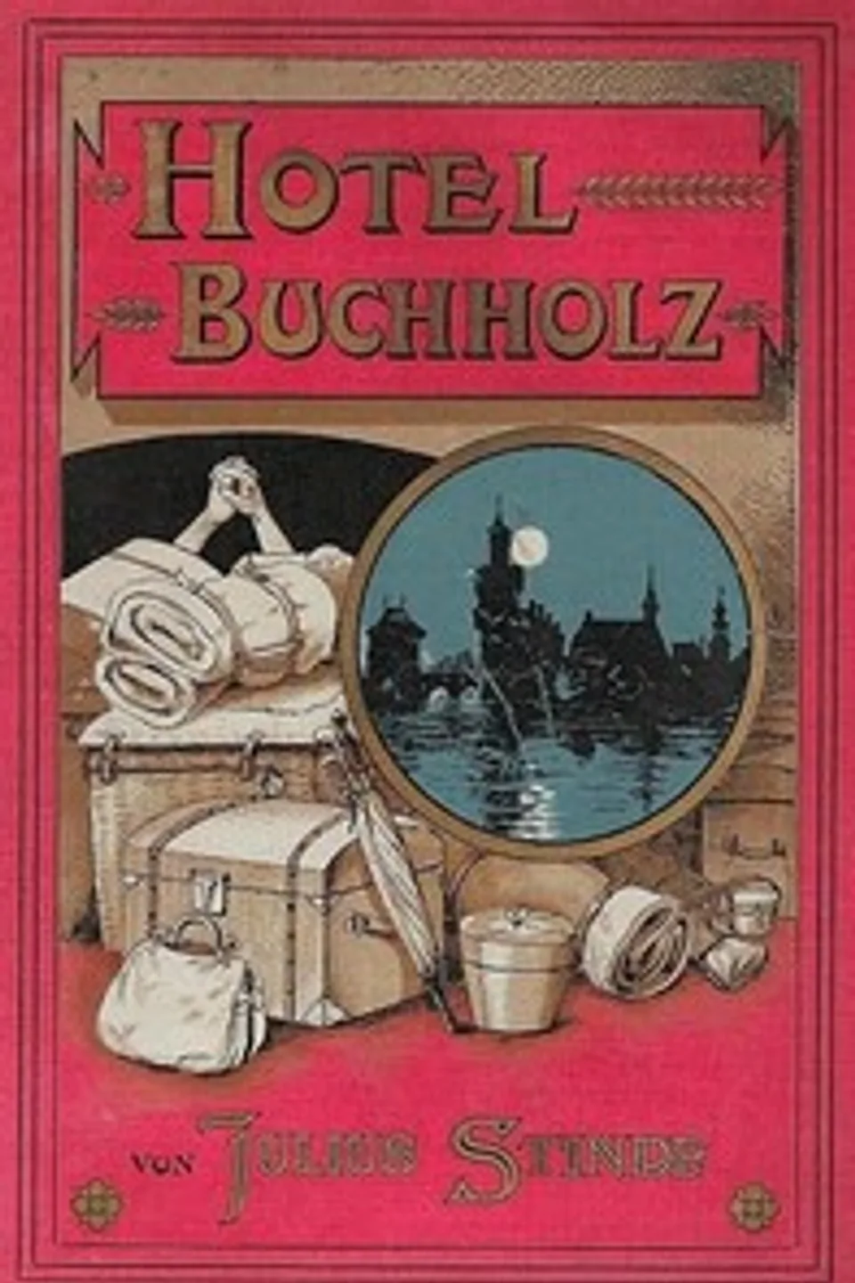 Hôtel Buchholz. Ausstellungs-Erlebnisse der Frau Wilhelmine Buchholz, Julius Stinde