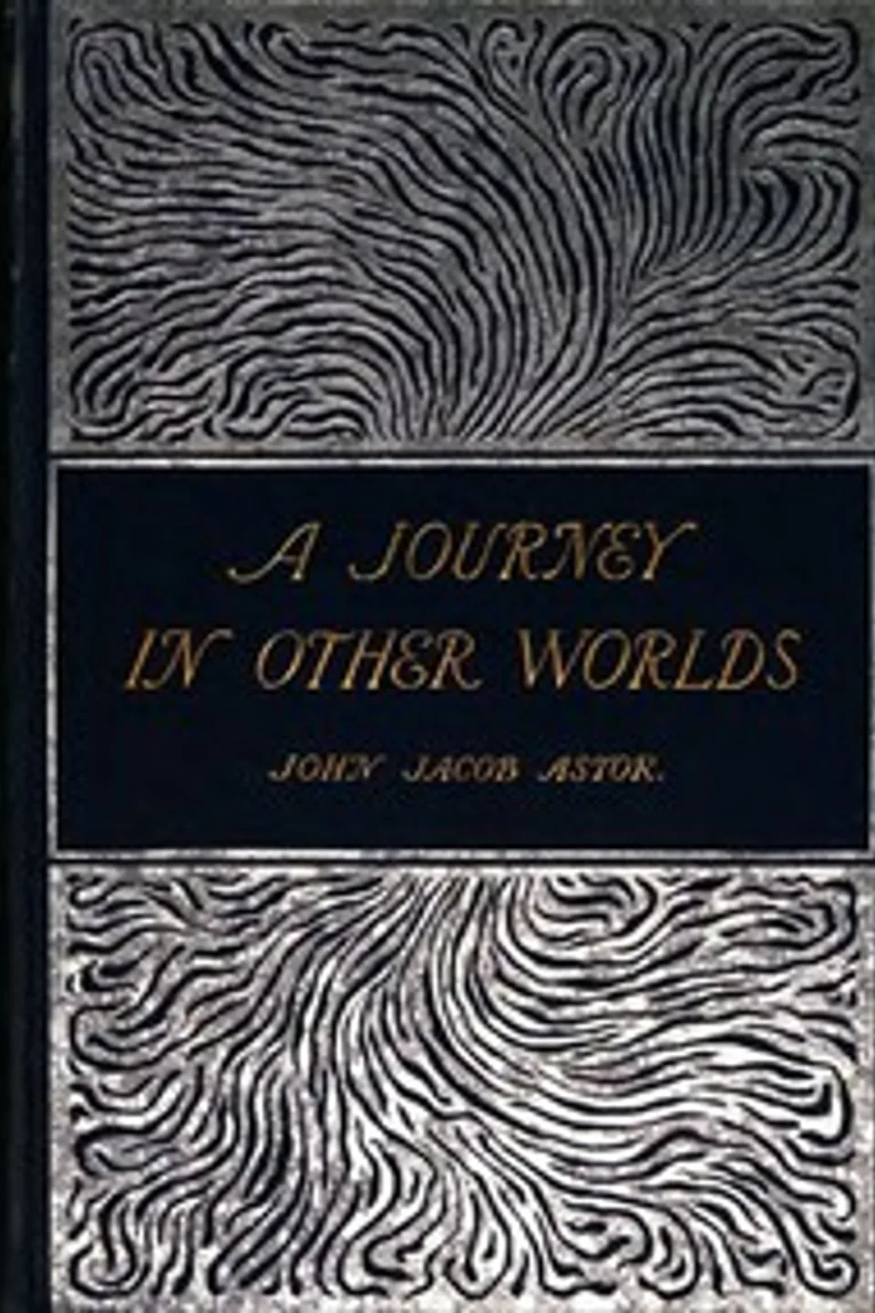 A Journey in Other Worlds: A Romance of the Future, John Jacob Astor