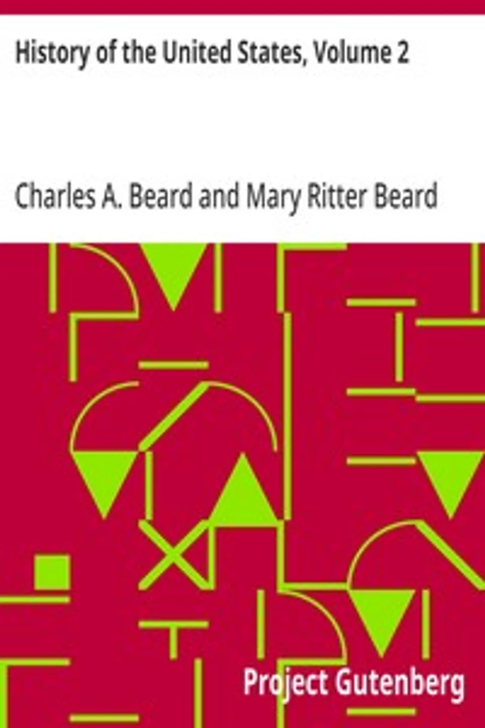 History of the United States, Volume 2: Conflict & Independence, Charles A. (Charles Austin) Beard